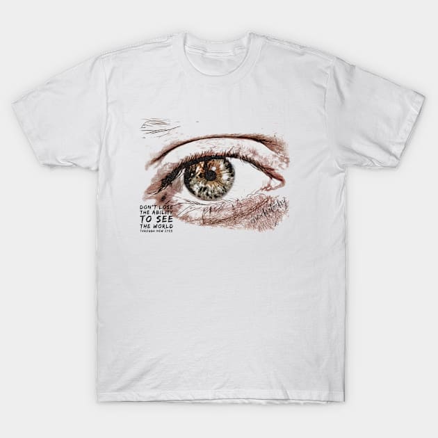 Through New Eyes T-Shirt by oneideatoday